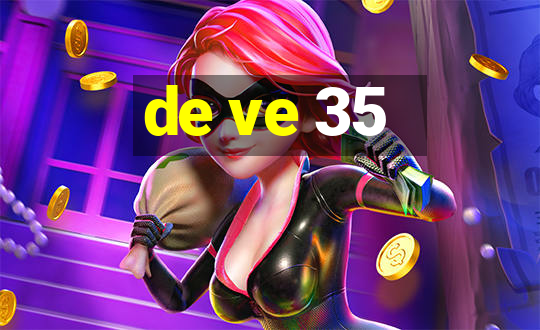 de ve 35