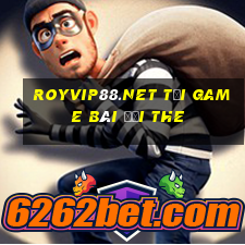 Royvip88.Net Tại Game Bài Đổi The