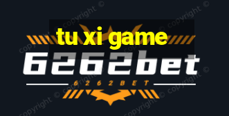 tu xi game