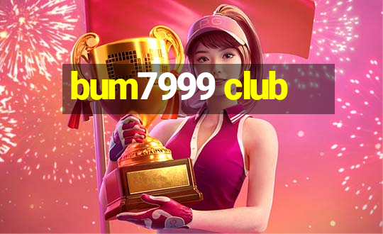 bum7999 club