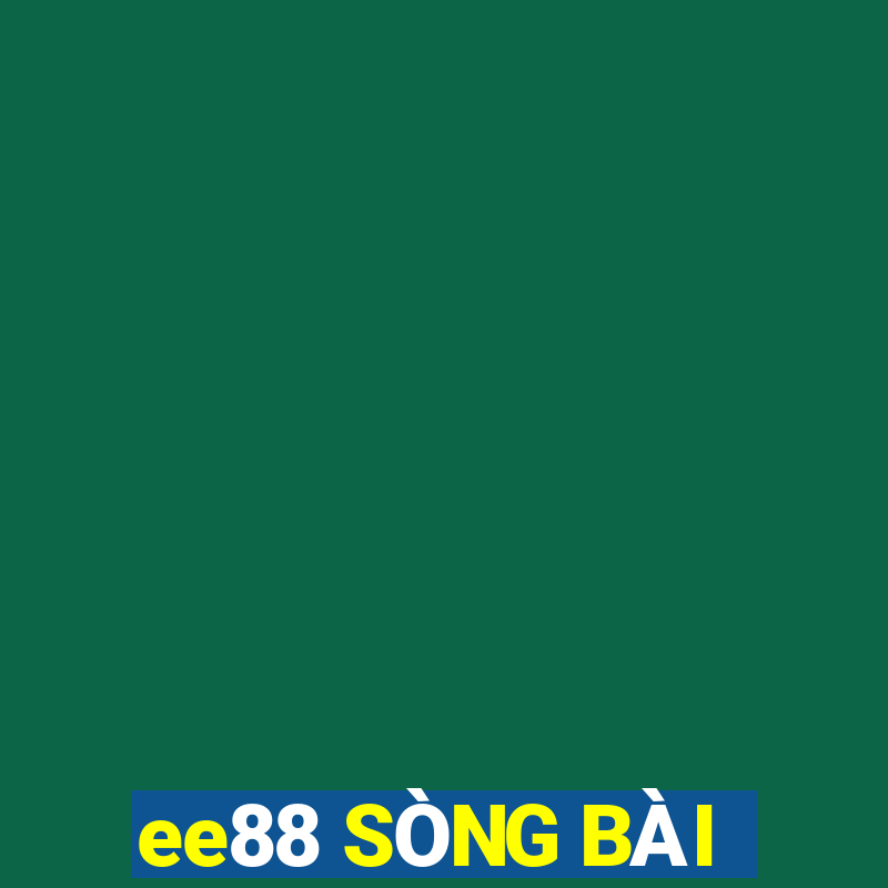 ee88 SÒNG BÀI