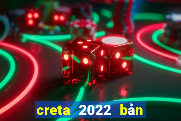 creta 2022 bản cao cấp