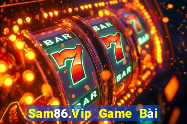 Sam86.Vip Game Bài Lừa Đảo