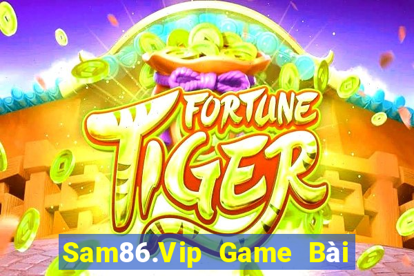 Sam86.Vip Game Bài Lừa Đảo