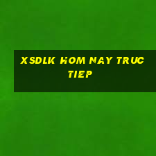 xsdlk hom nay truc tiep