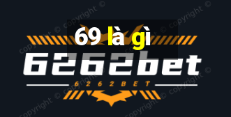 69 là gì