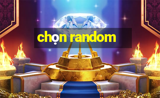 chọn random