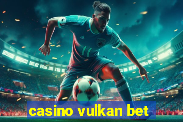 casino vulkan bet