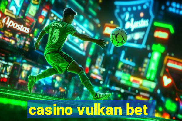 casino vulkan bet