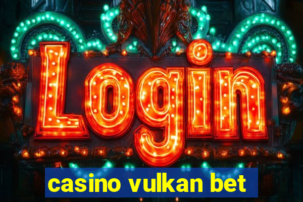 casino vulkan bet