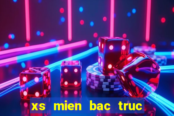 xs mien bac truc tiep hom nay