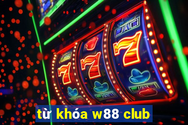 từ khóa w88 club