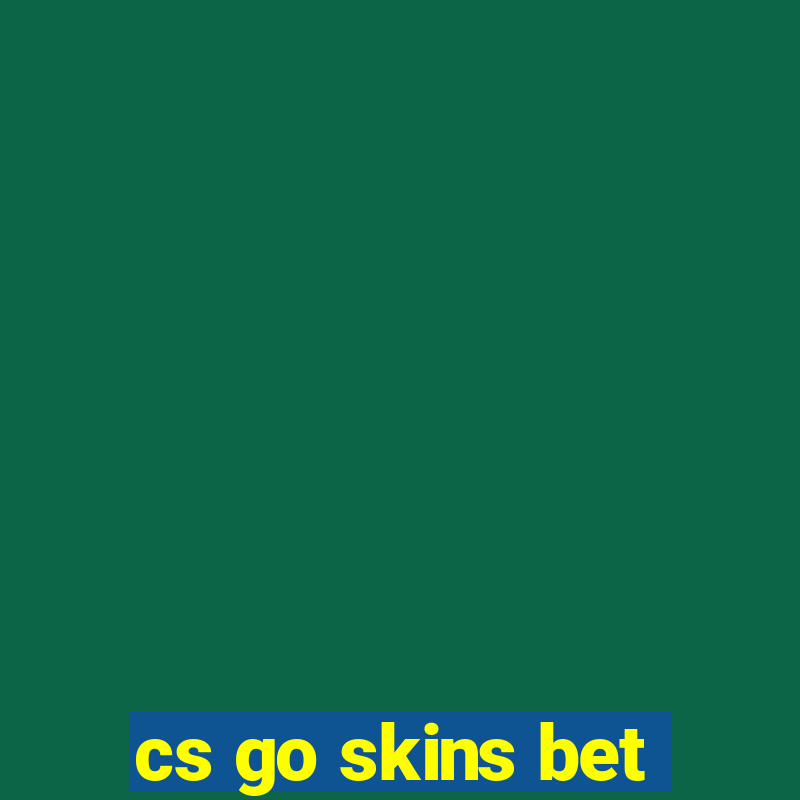 cs go skins bet