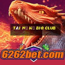 tài nổ hũ big club