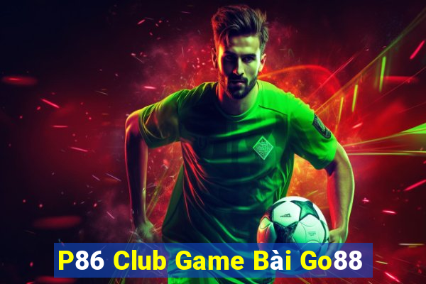 P86 Club Game Bài Go88