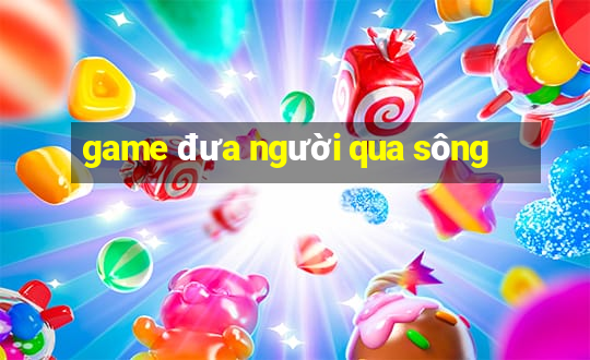 game đưa người qua sông