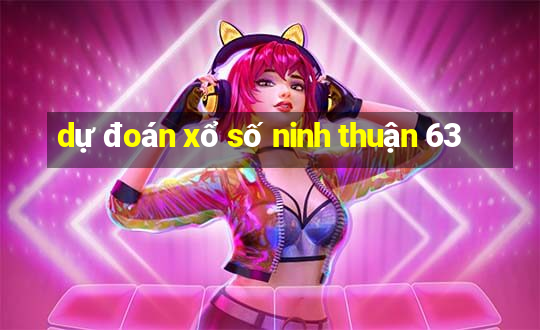 dự đoán xổ số ninh thuận 63