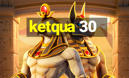 ketqua 30