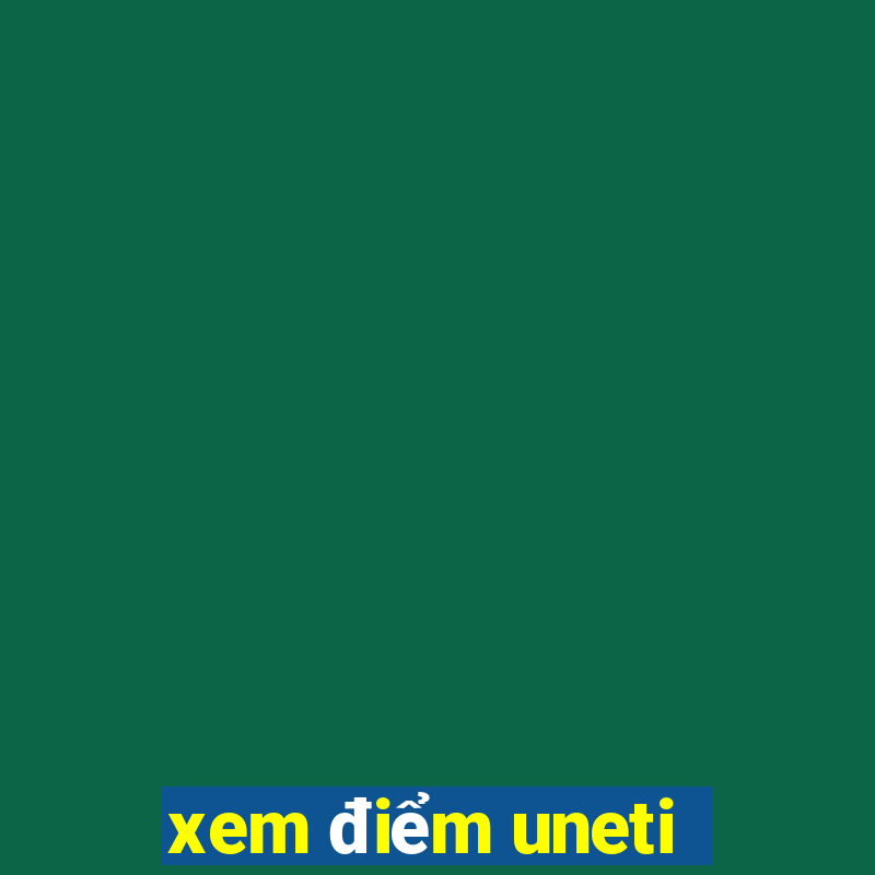 xem điểm uneti