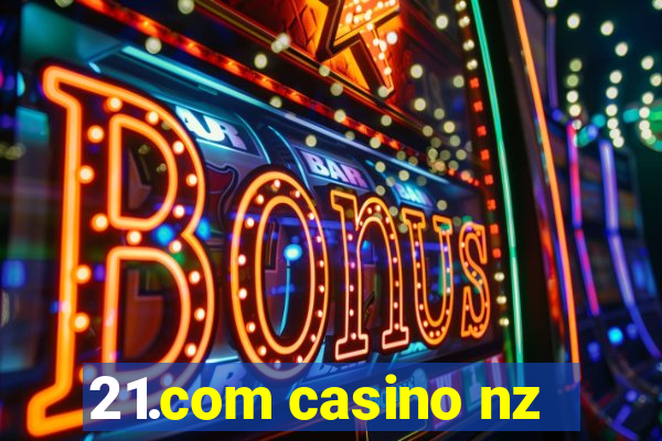 21.com casino nz