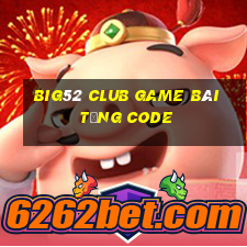 Big52 Club Game Bài Tặng Code