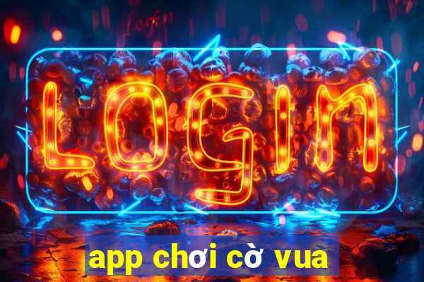 app chơi cờ vua