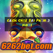 cách chia bài phỏm 3 người