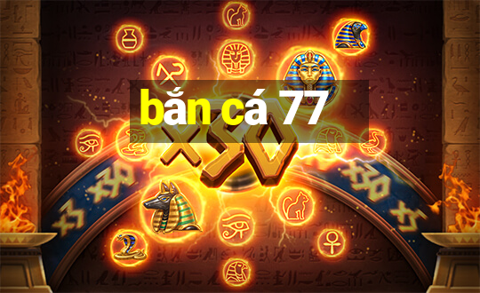 bắn cá 77