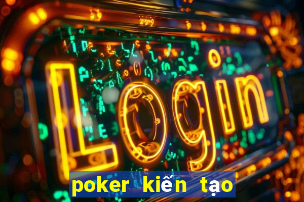 poker kiến tạo là gì