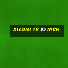 xiaomi tv 85 inch