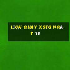 Lịch quay XSTG ngày 10