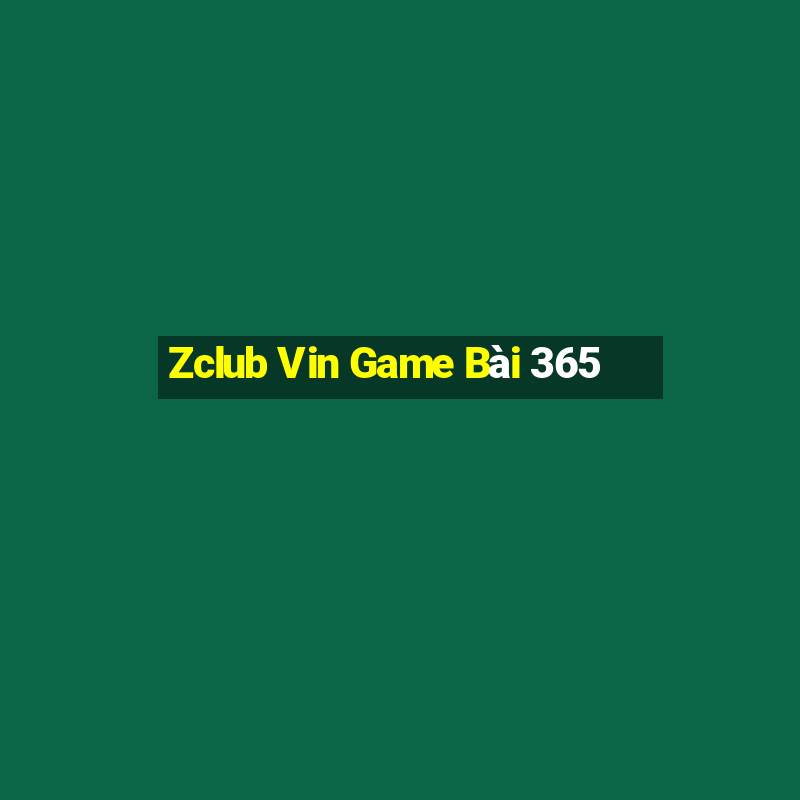 Zclub Vin Game Bài 365