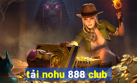 tải nohu 888 club