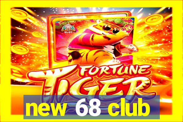 new 68 club