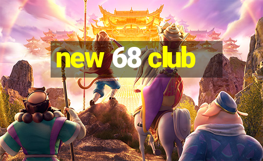 new 68 club