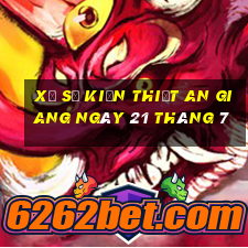 xổ số kiến thiết an giang ngày 21 tháng 7