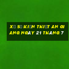 xổ số kiến thiết an giang ngày 21 tháng 7