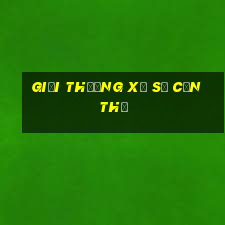 giải thưởng xổ số cần thơ