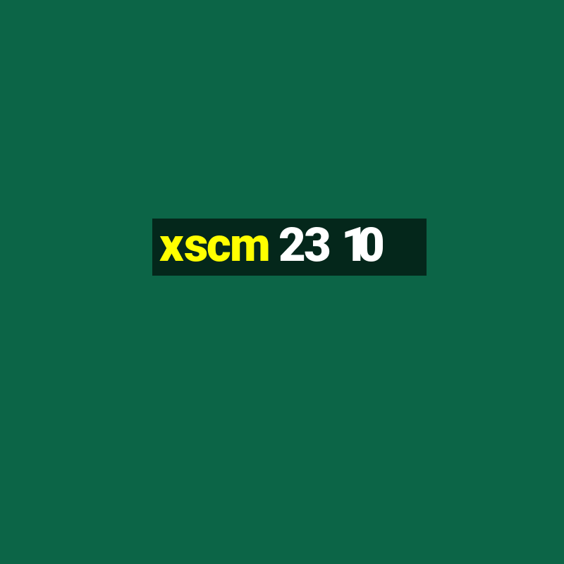 xscm 23 10