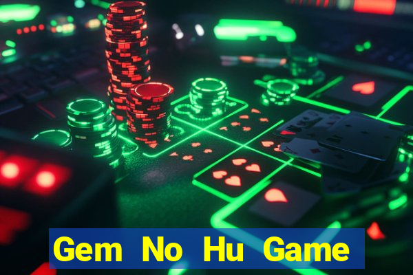 Gem No Hu Game Bài 247 Club