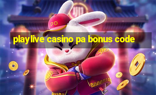 playlive casino pa bonus code