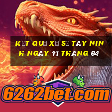 kết quả xổ số tây ninh ngày 11 tháng 04