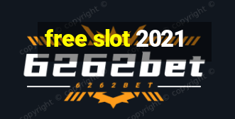 free slot 2021