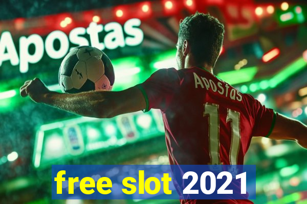 free slot 2021