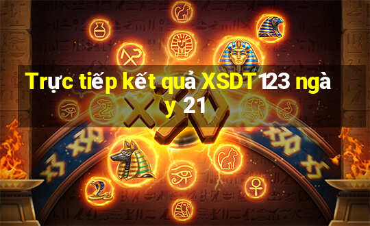 Trực tiếp kết quả XSDT123 ngày 21