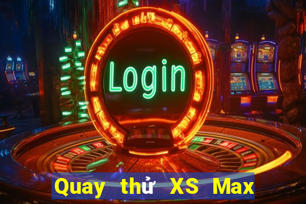 Quay thử XS Max 3D hôm nay