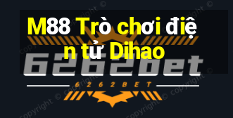 M88 Trò chơi điện tử Dihao