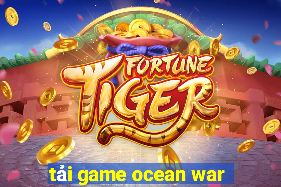 tải game ocean war