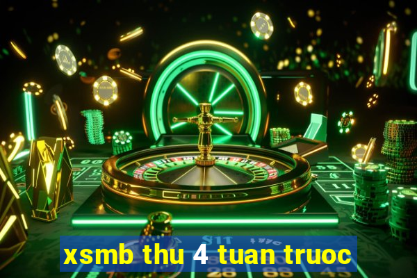 xsmb thu 4 tuan truoc