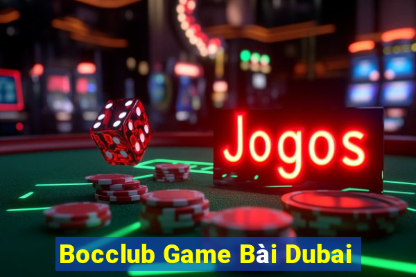 Bocclub Game Bài Dubai